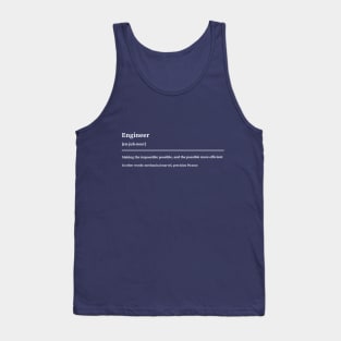 Making the impossible possible, and the possible more efficient Funny Engineers Tank Top